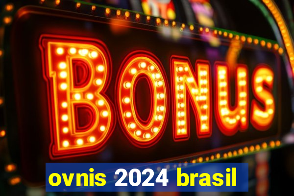 ovnis 2024 brasil